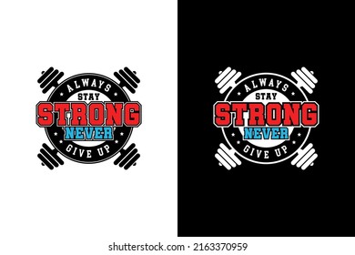 Always stay strong never give up t-shirt vector design illustration logo