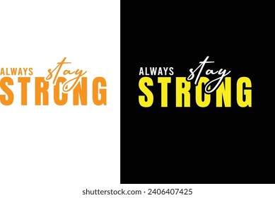 Always stay strong t shirt design