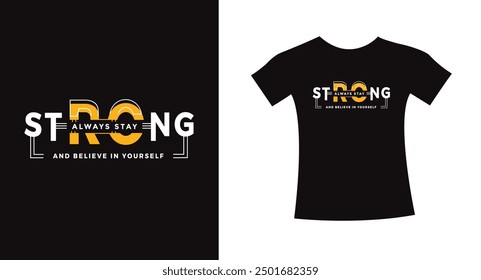 always stay strong t shirt typography slogan design apparel for print modern type vector creative fabric.