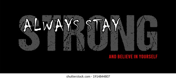 always stay strong typography design for print t shirt