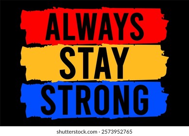 always stay strong typography design vector for print t shirt