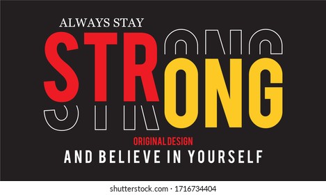 ALWAYS STAY STRONG TYPOGRAPHY FOR PRINT T SHIRT