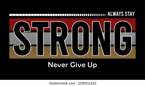 always stay strong typography quotes vector for print t shirt
