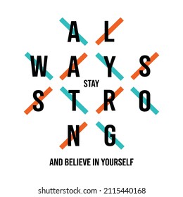 Always stay strong, typography, t-shirt graphics, vectors