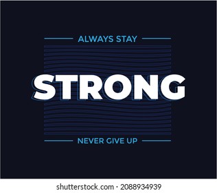 Always Stay Strong Typography Vector T-shirt Design