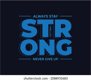 Always Stay Strong Typography Vector T-shirt Design