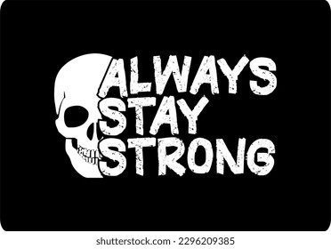 always stay strong typography vector for print t shirt