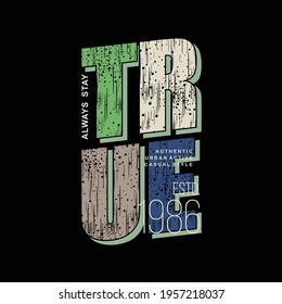 always stay true slogan quote typography graphic t shirt design vector idea for ready print