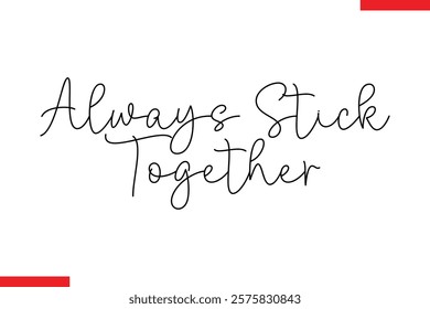 Always Stick Together Family. Vector typography text