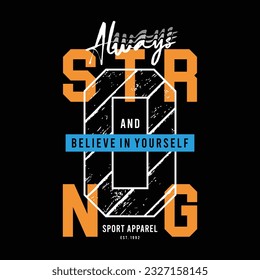 Always strong, graphic typography t shirt and poster vector illustration