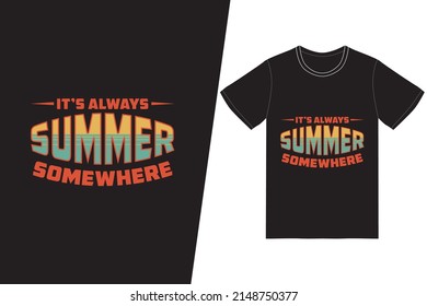Es ist immer Sommer irgendwo T-Shirt Design. Summer T-Shirt Design Vektor. Für T-Shirt-Druck und andere Verwendungen.
