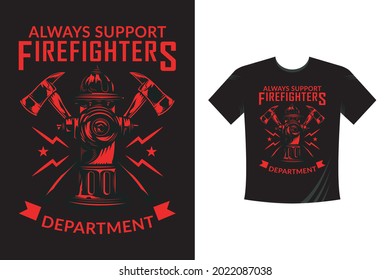 Always Support Firefighters Department. Tshirt print with firefighters helmet, ax, ladder and typography, vector apparel mockup. Fire department rescue team, emergency service black and white t shirt 