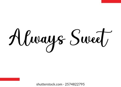 Always Sweet Quotes Chocolate  Stylish Typography Text 