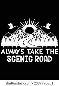 Always take the scenic road vector art design, eps file. design file for t-shirt. SVG, EPS cuttable design file