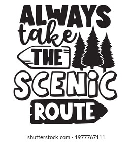 always take the scenic route background inspirational positive quotes, motivational, typography, lettering design