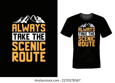 Always take the scenic route, Hiking T shirt design, vintage, typography