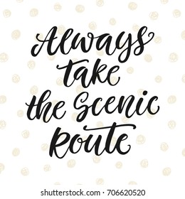 Always take the scenic route. Inspirational poster. Vintage style. Vector illustration.