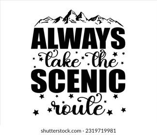 Always take The scenic Route Svg Design, Hiking Svg Design, Mountain illustration, outdoor adventure ,Outdoor Adventure Inspiring Motivation Quote, camping, hiking svg