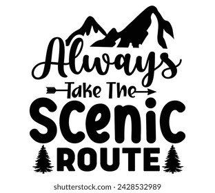 Always Take The Scenic Route Svg,Happy Camper Svg,Camping Svg,Adventure Svg,Hiking Svg,Camp Saying,Camp Life Svg,Svg Cut Files, Png,Mountain T-shirt,Instant Download svg