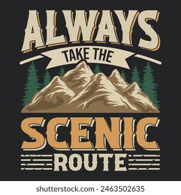 Always Take the Scenic Route This design is perfect for t-shirts, posters, cards, mugs and more. vector in the form of eps and editable layers