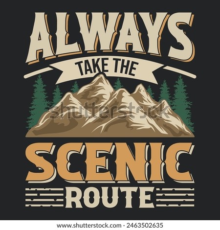 Always Take the Scenic Route This design is perfect for t-shirts, posters, cards, mugs and more. vector in the form of eps and editable layers