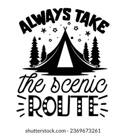 Always take the scenic route, T-Shirt Design Vector File.