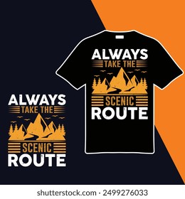 Always Take The Scenic Route .t-shirt Design. Vector Illustration