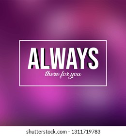 Always there for you. Love quote with modern background vector illustration