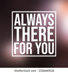 Always there for you. Love quote with modern background vector illustration