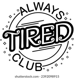 always tired club black vector graphic design and cut file