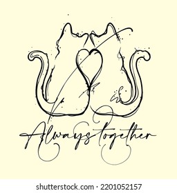 Always together slogan print design with cats and heart illustration in hand drawn ink style