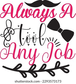 Always A tool Any Job svg, Dad svg design ,svg files for cricut