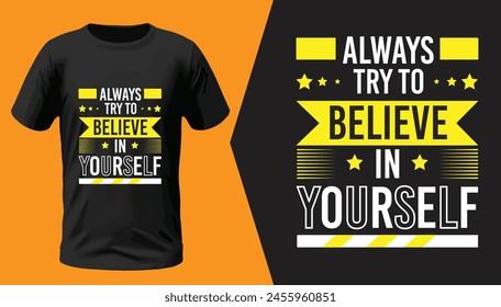 Always try to believe in yourself t shirt design