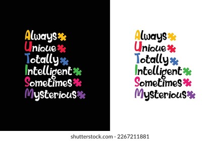 Always Unique Totally Intelligent Sometimes Mysterious Autism Quote T shirt design, typography