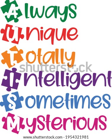 Always Unique Totally Intelligent Sometimes Mysterious - Autism Awareness design