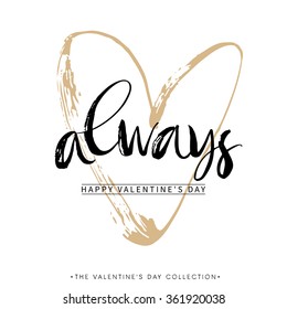 Always. Valentines day greeting card with calligraphy. Hand drawn design elements. Handwritten modern brush lettering.