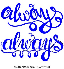 "Always" Vector calligraphy for poster or card.