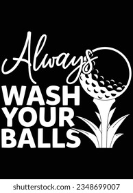 Always wash your balls vector art design, eps file. design file for t-shirt. SVG, EPS cuttable design file