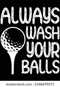 Always wash your balls vector art design, eps file. design file for t-shirt. SVG, EPS cuttable design file