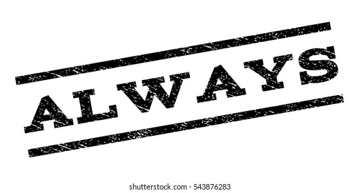 Always watermark stamp. Text tag between parallel lines with grunge design style. Rubber seal stamp with dirty texture. Vector black color ink imprint on a white background.