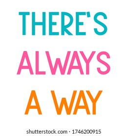 There’s always a way. Colorful isolated vector saying