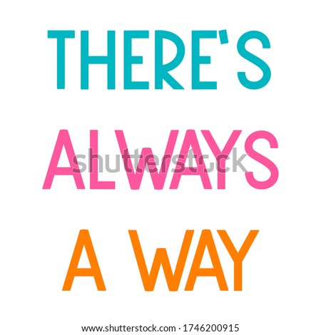 There’s always a way. Colorful isolated vector saying