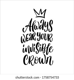 Always wear your invisible crown quote hand drawn vector lettering. Doodle lifestyle phrase, slogan illustration. Leave comfort zone.  Inspirational, motivational poster, banner