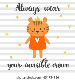 Always wear your invisible crown. Inspirational quote. Hand drawn lettering. Motivational poster. Vector illustration