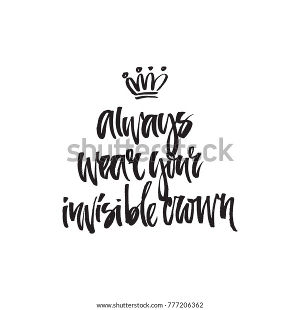 Always Wear Your Invisible Crown Stock Vector (Royalty Free) 777206362