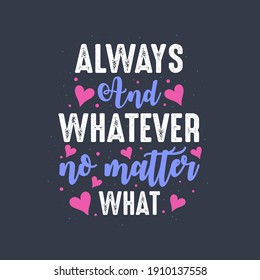Siempre y no importa lo que sea - diseño de escritura de día de San Valentín