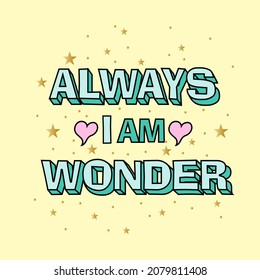 Always i am wonder Typography  positive Slogan  heart and star gold glitter fashion for girls t shirt print design graphic vector Stock illustration