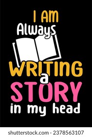 I am always writing a story in my head