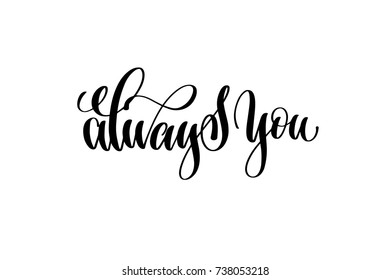 always you hand lettering inscription positive quote, motivational and inspirational poster, calligraphy vector illustration
