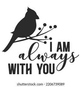 I Am Always With You, Merry Christmas shirts Print Template, Xmas Ugly Snow Santa Clouse New Year Holiday Candy Santa Hat vector illustration for Christmas hand lettered